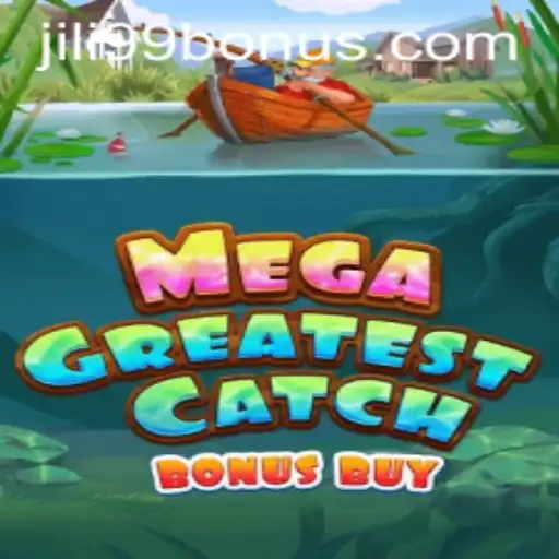 Dive into MegaGreatestCatchBonusBuy: A Gaming Spectacle with JILI99 BONUS